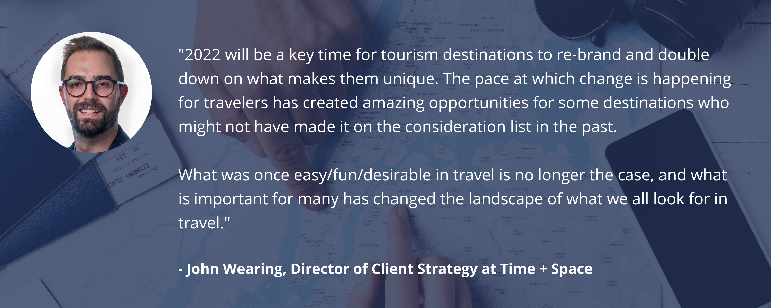 2022 will be a key time for tourism destinations to re-brand and double down on what makes them unique. The pace at which change is happening for travelers has created amazing opportunities for some destin